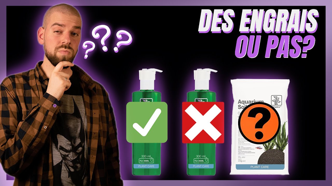 FAUT-IL METTRE DES ENGRAIS DANS TON AQUARIUM?!