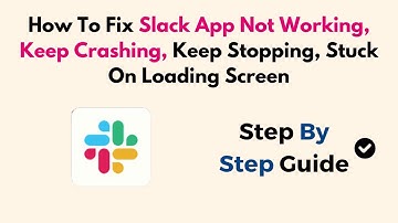 How To Fix Slack App Not Working, Keep Crashing, Keep Stopping, Stuck On Loading Screen