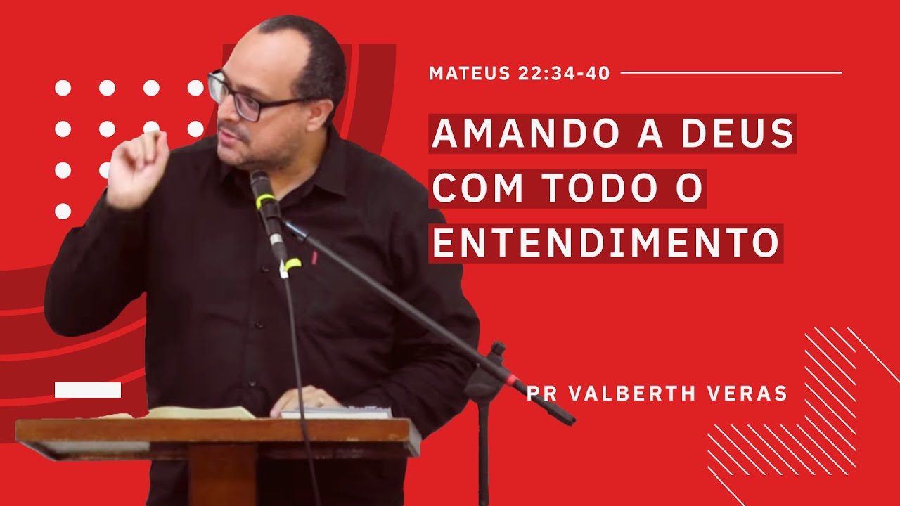 Amando a Deus com todo o entendimento (Mateus 