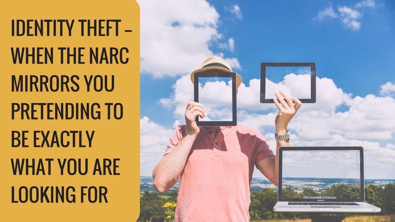 Identity Theft — When the Narcissist or Psychopath Mirrors You