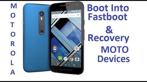How To Boot Into Recovery & Fastboot Mode In MOTOROLA Devices