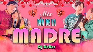 MIX DIA DE LA MADRE (HUAYNO, DINA PAUCAR, YARITA LIZETH, ALICIA DELGADO, GISELA LAVADO) - DJ SLEITER
