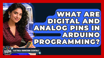 What Are Digital And Analog Pins In Arduino Programming? - Electrical Engineering Essentials