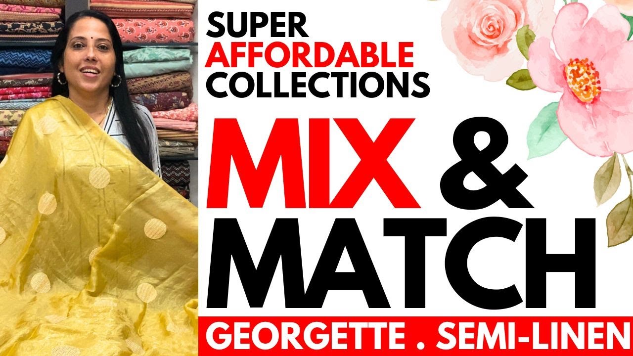 MIX & MATCH COLLECTIONS🌹GEORGETTE🌹ORGANZA🌹SEMI-SILK🌹13OCT24