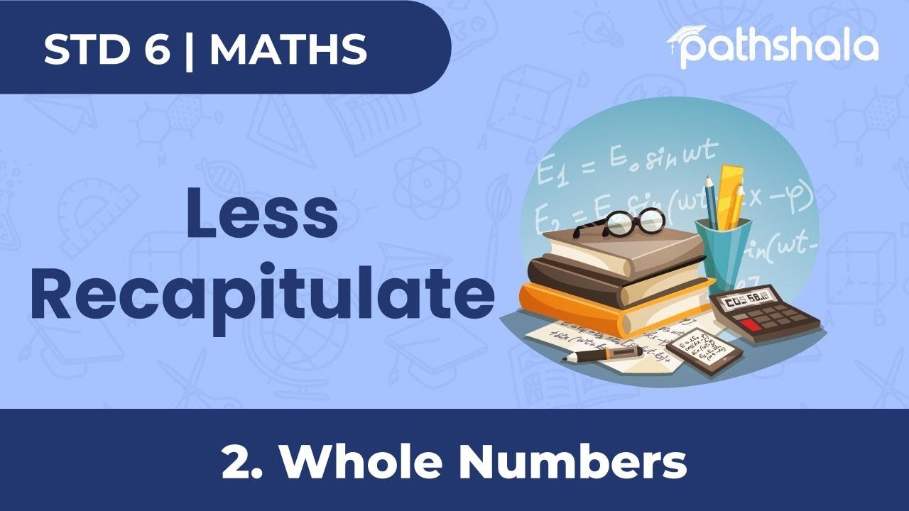 Less Recapitulate | Ch 2 | Whole Numbers | Maths | Class 6 - YouTube