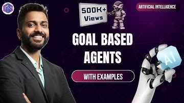 Lec-25: Goal Based Agents in Artificial Intelligence with real life examples in HINDI