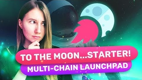 MoonStarter IDO: a multi-chain launchpad featuring Ethereum, BSC, Solana, Polkadot & Cosmos | DeFeed