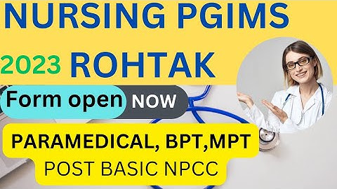 pgims rohtak bsc nursing application form 2023 out now PARAMEDICAL BPT MPT FEE SEATS exam date