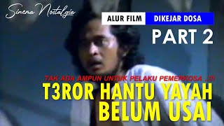 TEROR HANTU YAYAH BELUM USAI | ALUR FILM: Dikejar Dosa Part 2 (1974)