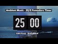 Ambient Music with Pomodoro Timer 25/5 for Focus, Studying, Working and Creativity ❘ ADHD