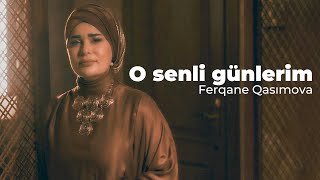 Ferqane Qasımova - O senli gunlerim  Resimi