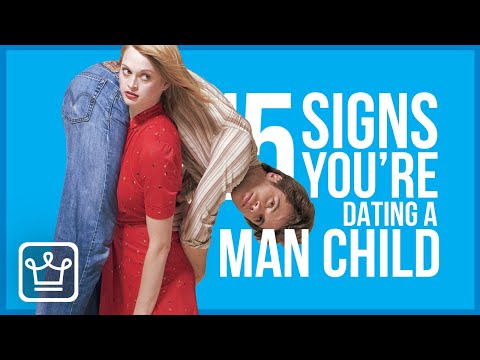 15 Signs You’re Dating a Man-Child