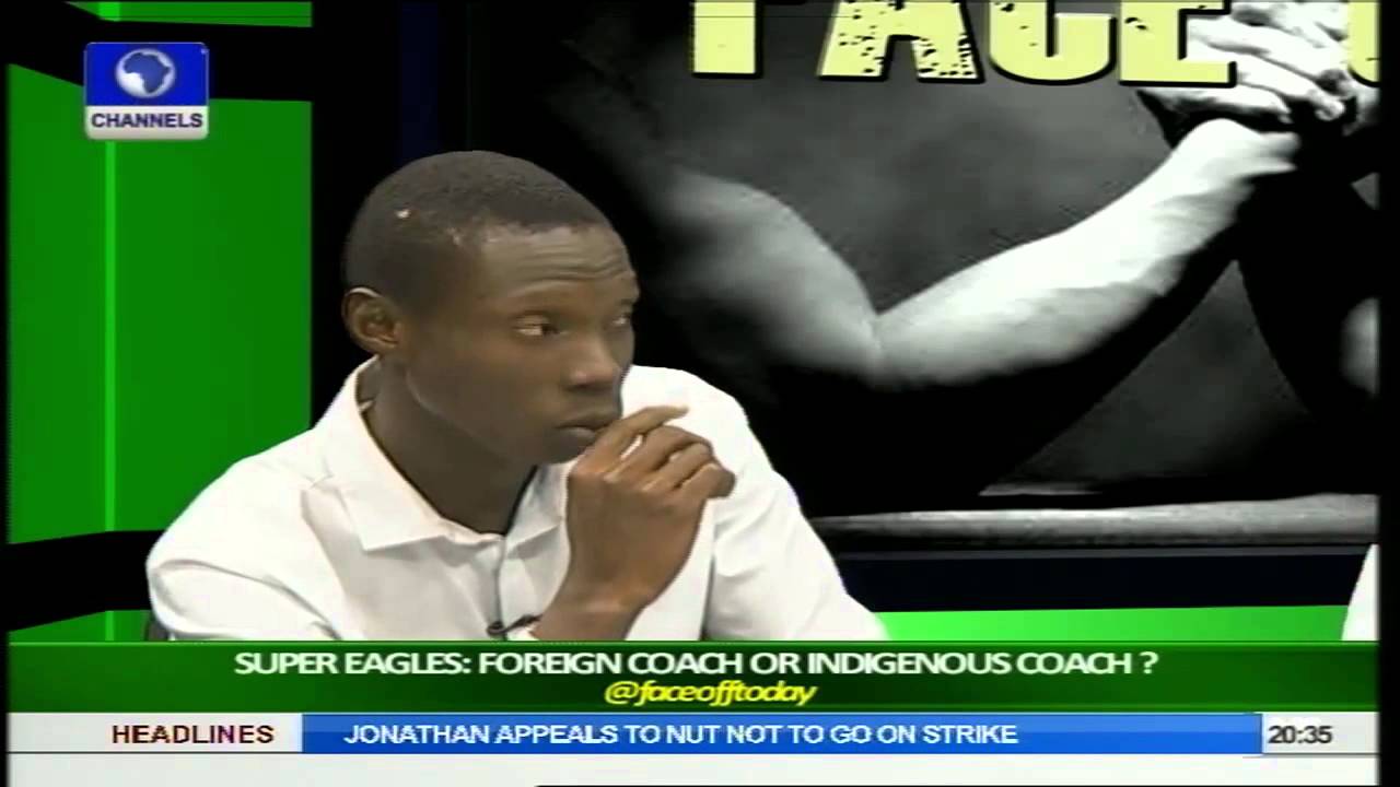 Face Off: Foreign Coach Or Indigenous Coach For Super Eagles Pt 2