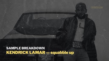 Sample Breakdown: Kendrick Lamar – squabble up