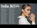 Álbum Completo De Grandes Éxitos Sofia Reyes 2022 || Las Mejores Canciones Sofia Reyes