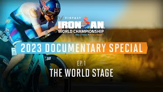 : Ep 1:  The World Stage | 2023 VinFast IRONMAN World Championship Documentary Special