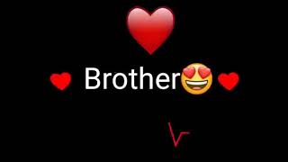 Brother whatsapp status😘😘