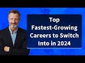 Fastest-Growing Careers to Switch to in 2024 🚀
