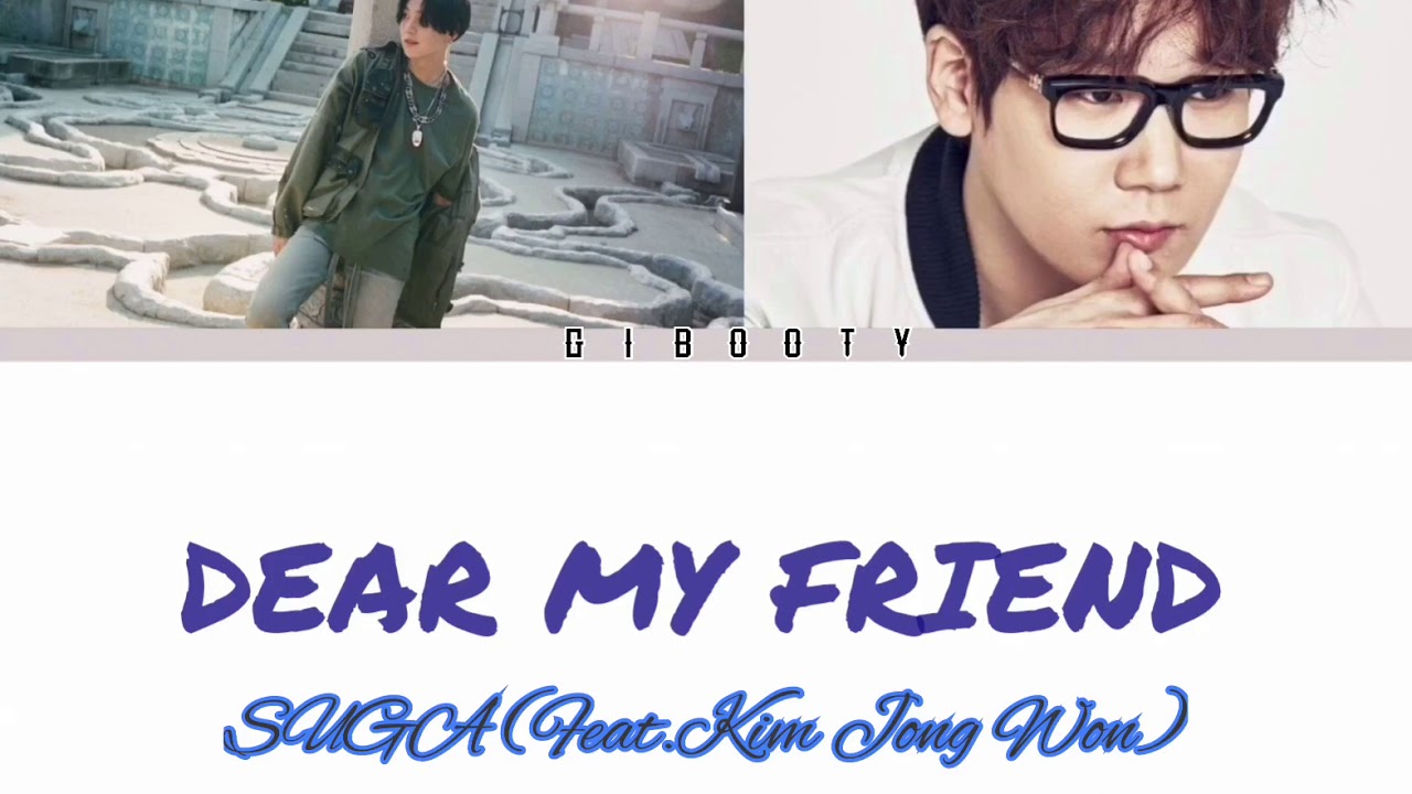 Dear My Friend -SUGA (feat.Kim Jong Won) MM sub - YouTube