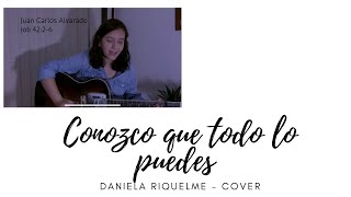Video voorbeeld van "Conozco que todo lo puedes / Cover - Daniela Riquelme"