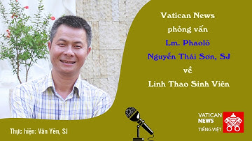 Vatican News phỏng vấn Lm. Phaolô Thái Sơn về Linh thao Sinh viên