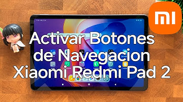Como Activar los Botones de Navegacion en la Tablet Xiaomi Redmi Pad 2 - Xiaomizate