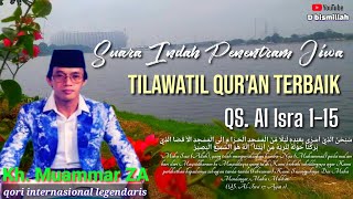 SUARA EMAS DARI SURGA Tilawah Merdu Penentram Jiwa | The Real Legend Kh Muammar ZA Qs. Al Isra 1-15