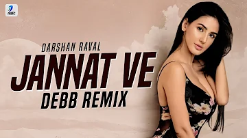 Jannat Ve (Remix) | Debb | Darshan Raval | Nirmaan | Lijo George