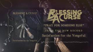 Watch Blessing A Curse Pray For Someone Else video