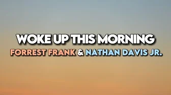 Woke up this morning by Forrest Frank & Nathan Davis Jr. #Christian #Rap #fyp #GodisGood Woke up this morning by Forrest Frank & Nathan Davis Jr. #Christian #Rap #fyp #GodisGood