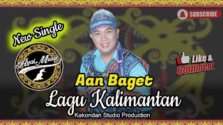 New Single Aan Baget - Lagu Kalimantan Official Video Musik