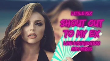 Little Mix - Shout Out to My Ex ~ Line Distribution