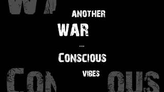 Another War – Conscious Vibes