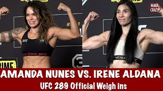 UFC 289 Official Weigh ins: Amanda Nunes and Irene Aldana