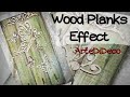 DIY : Παλαίωση- εφέ σανίδας !  Aged Wood planks effect! ArteDiDeco [CC]