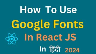 how to use google fonts in react js in hindi in 2024 | how to add google fonts in react js