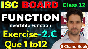 ISC Board Maths || Class 12 || Function || Ex-2.C || S Chand || Op Malhotra .