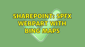 Sharepoint: SPFx webpart with Bing Maps (2 Solutions!!)