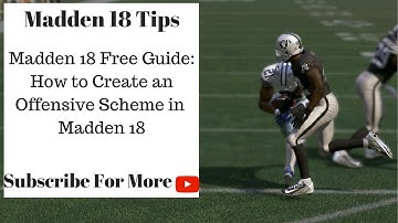 Madden 18 Tips - How to Create an Offensive Scheme in Madden 18