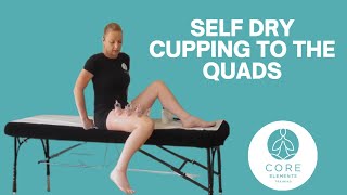 'Self' Dry Cupping to the quads - Look after You