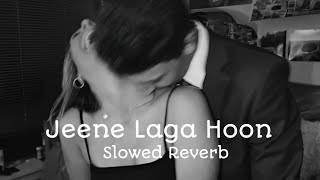 Jeene Laga Hoon Slowed Reverb Soft Music -