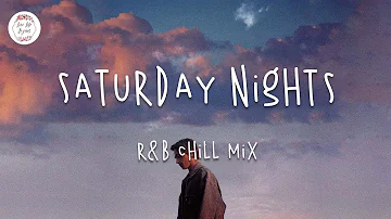 Saturday Nights 🌘 Chill out music mix (Khalid, Zayn, Pink Sweat$...)