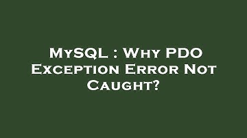 MySQL : Why PDO Exception Error Not Caught?