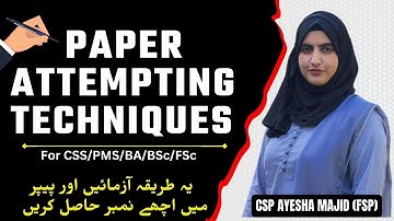 Paper Attempting Techniques For CSS, PMS, IAS, BA and BSc | By CSP Ayesha Majid (FSP)