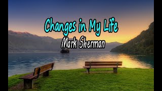 Changes in my Life - Mark Sherman