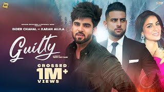 Inder Chahal - Guilty (Official Song) Feat Karan Aujla | New Punjabi Song 2021 | Latest Song Guilty