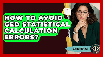 How To Avoid GED Statistical Calculation Errors? - Your GED Coach