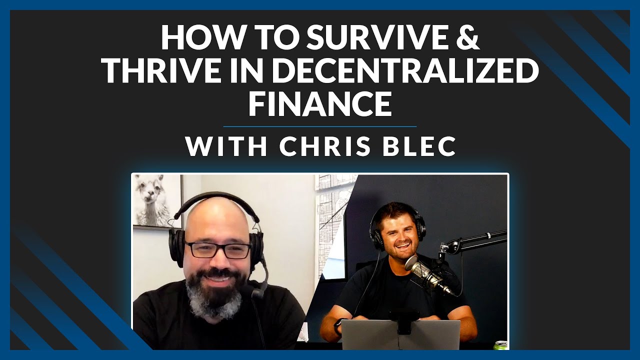 How To Survive & Thrive In DeFi (Decentralized Finance) with Chris Blec