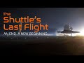 The Shuttle's Last Flight | An End. A New Beginning.