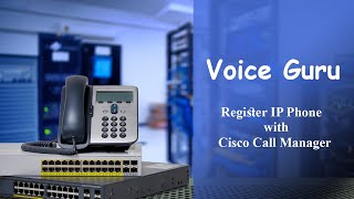 How To Register Cisco IP Phone with Cisco Unified Call Manager